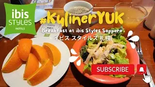 Breakfast Experience at Ibis Styles Sapporo #KulinerYUK
