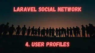 Laravel Social Network: [4] User Profiles