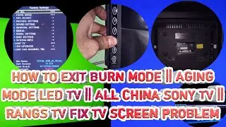 HOW TO EXIT BURN MODE || AGING MODE LED TV || All China SONY TV || RANGS TV Fix TV Screen problem