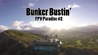 Bunker Bustin' // FPV Paradise Episode #2 // #TeamUSAFPV // Drone Worlds