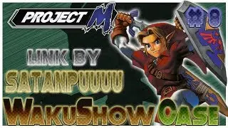 Project M WakuShow Case ♯8 : Link By Satanpuuuu