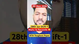 NTA Toughest Shift 🔴🔴|Marks Vs Percentile JEE Main 2026 28th Jan Shift-1Marks Vs %tile