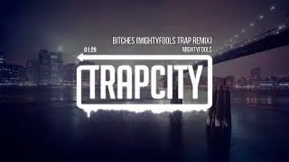 Mightyfools - Bitches (Mightyfools Trap Remix)