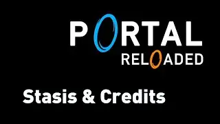 Portal Reloaded - Stasis Ending & Credits