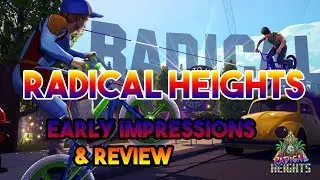 Radical Heights: My XTREME EARLY Impressions & Review | Gameplay | PC | NEW Battle Royale!