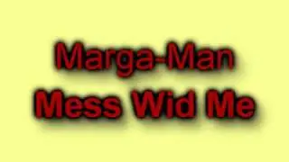Margaman - Mess Wid Me