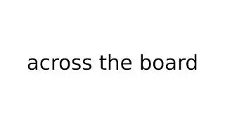 across the board #idiom #idioms #english #meaning #meanings #definition #definitions