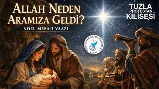 Allah Neden Aramıza Geldi?  | Noel Mesajı (2025) | Hristiyan Vaaz