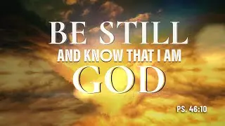 Psalm 46:10 | Be Still and Know That I Am God | Quiet Time Instrumental Piano Worship Music