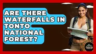 Are There Waterfalls In Tonto National Forest? - Exploring Campgrounds