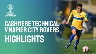 Cashmere Technical v Napier City Rovers | Highlights | National League Championship