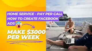 $3000/week Home Service - Pay Per Call ads on Facebook | How to create Facebook ads for Pay Per Call