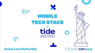 Mobile tech stack at Tide 💙 Anna Leushchenko 💙 FlutterCon USA 2024