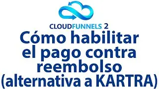 C&oacute;mo habilitar el pago contra reembolso en CloudFunnels la mejor alternativa a Kartra