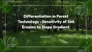 Podcast differentiation in forest technology. Sensitivity of soil erosion to slope gradient