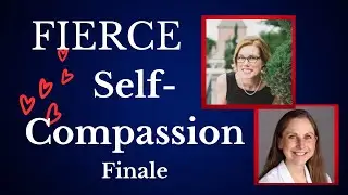 FIERCE Self-Compassion: Book Discussion With Dr. Dena George - FINALE!