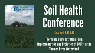 Session 9: Thorndale Demo Farm: Implementation and Evolution of BMPs in the Thames River Watershed