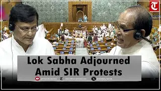 Bihar SIR Controversy Triggers Chaos in Lok Sabha, House Adjourned