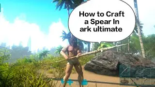 Master Spear Crafting in ARK: Ultimate Survival Edition &ndash; Complete Guide Ep-4 Hindi