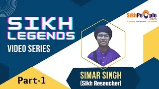 Sikh Legends Video Series | Episode -1 | Simar Singh - Youngest Sikh Researcher | Part - 1