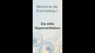 Biochemie der Ersch&ouml;pfung 7: Die stille Hyperventilation