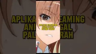 Aplikasi Streaming Anime ilegal Paling Parah! #anime #bstation #bilibili #wibu #animeindo