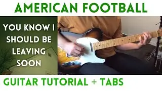 American Football - You Know I Should Be Leaving Soon (Guitar Tutorial)