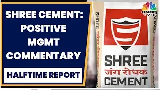 Shree Cement Surges In Trade After Reporting Positive Q4 Earnings | Halftime Report | CNBC TV18