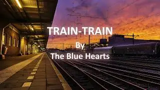 The Blue Hearts- TRAIN-TRAIN [Eng/Romaji Lyrics]