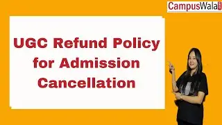 UGC Refund Policy for Admission Cancellation | Admissions | Management | Counselling |
