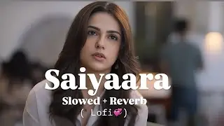 Saiyaara | Heartfelt Hindi Lofi Song | Emotional Ballad | Slowed + Reverb | New Song | AIVartaSatyam