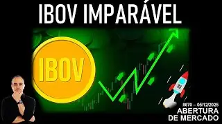 Abertura de Mercado | IBOV IMPAR&Aacute;VEL | SP500 | IBOV | DOLAR | 05/12/2025