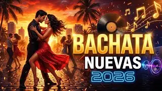 Bachata Nuevas 2026 🔥 Lo Más Nuevo y Romántico del Momento