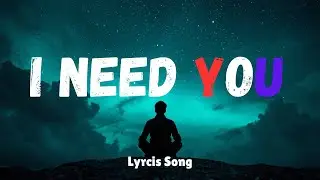 I need you (Lyrics Song) | New song 2026 | Beautiful song | Sad playlist 