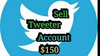 Earn $150 Selling Tweeter Account