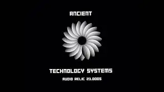 Ancient Technology Systems: Audio Relic #23.0005