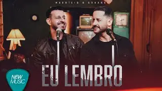 Maur&iacute;cio & Eduardo - Eu Lembro (Clipe Oficial)