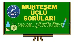 MUHTEŞEM ÜÇLÜ SORULARI NASIL ÇÖZÜLÜR