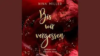 Kapitel 03 - Bis wir vergessen: Romantischer Thriller: Mitrei&szlig;ende Emotionen. Dunkle...