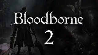 Bloodborne with ENB - 002 - Onward to Cleric Beast