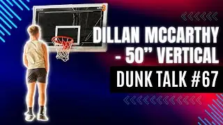 How Dillan McCarthy Tested a 50 Inch Vertical at 19 Years Old | Dunk Talk #67