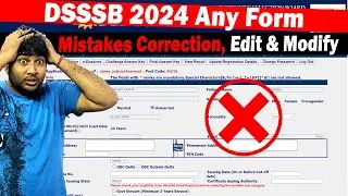 Correct mistakes in any DSSSB form | Mistakes Correction in DSSSB Online Form | Edit & Modify