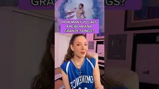 How many vocals are in Ariana Grande songs??