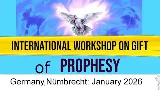09- Recorded-International Workshop on of Prophesy -Germany 09 - 11 Jan. 2026 Led By Br Thomas Paul