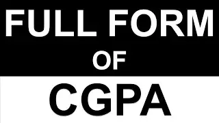FULL FORM CGPA || WHAT IS THE FULL FORM OF CGPA ?