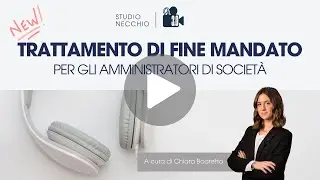 Trattamento di Fine Mandato (TFM) riconosciuto agli amministratori di società