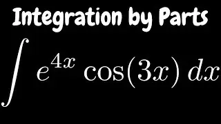 Integration by Parts the Integral of e^(4x)*cos(3x)