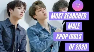 TOP 10 MOST SEARCHED MALE KPOP IDOLS OF 2020 | MUST WATCH | YOUR FAVOURITE IDOLS