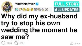 Why did my ex-husband try to stop his own wedding the moment he saw me? [FULL STORY]