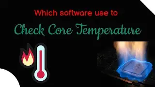 How to check Core Temperature of your computer? Core Temperature Software